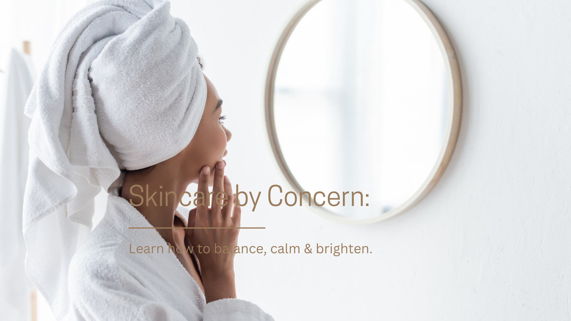Skincare by Concern: Treat Dryness, Spots & Redness